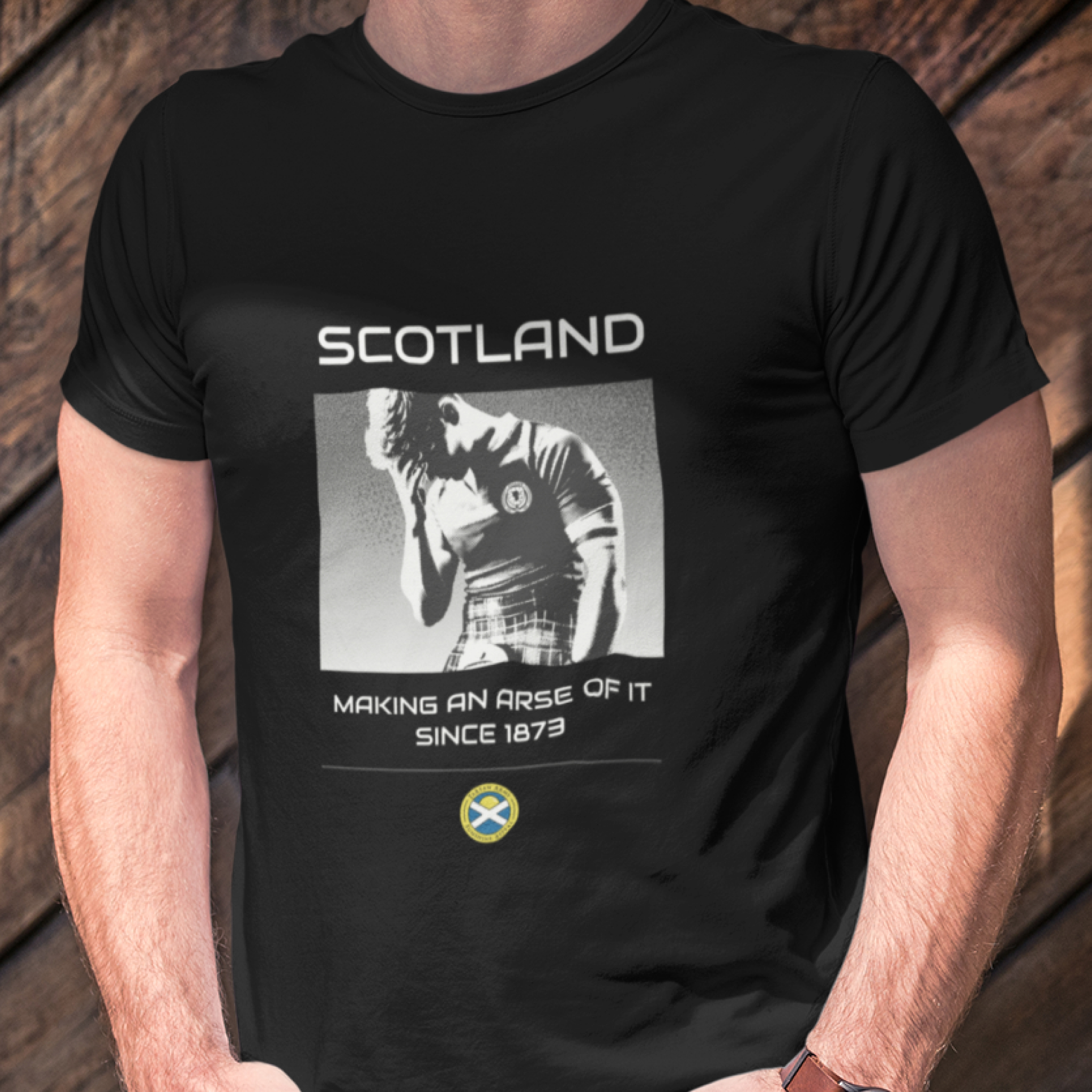 Scotland - Making an arse of it since 1874 - Dark ver — T Shirt — lifestyle 1